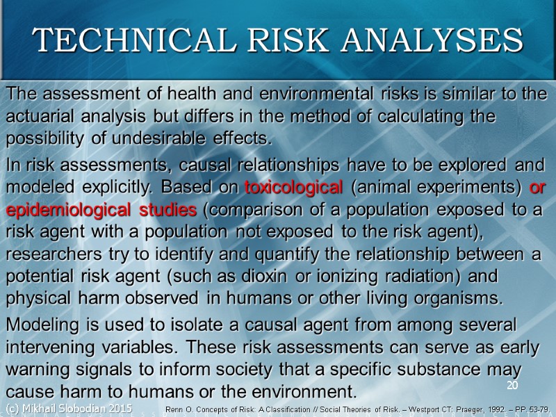 20 TECHNICAL RISK ANALYSES The assessment of health and environmental risks is similar to